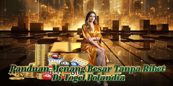 Panduan Menang Besar Tanpa Ribet Di Togel Polandia