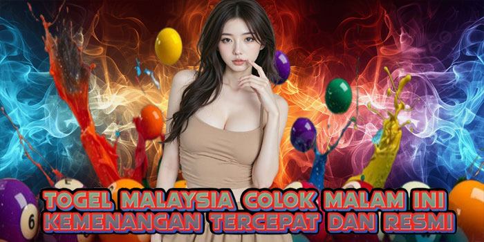 Togel Malaysia Colok Malam Ini Kemenangan Tercepat dan Resmi