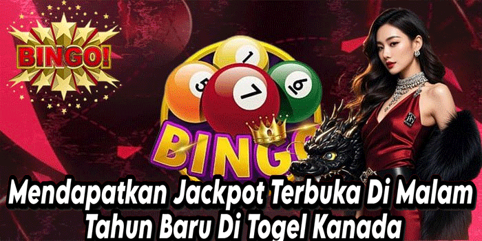 Mendapatkan Jackpot Terbuka Di Malam Tahun Baru Di Togel Kanada