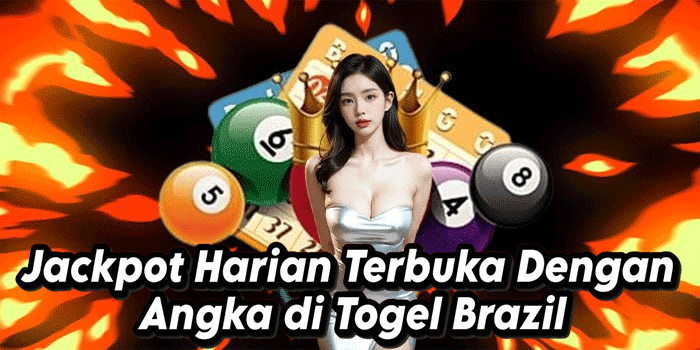 Jackpot Harian Terbuka Dengan Angka di Togel Brazil