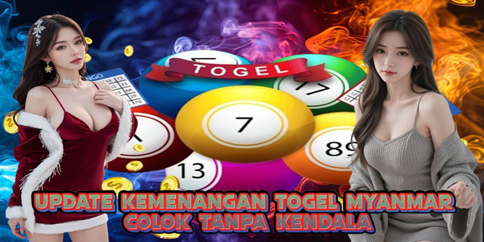 Update Kemenangan Togel Myanmar Colok Tanpa Kendala
