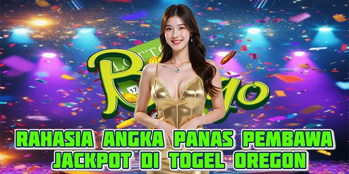 Rahasia Angka Panas Pembawa Jackpot di Togel Oregon
