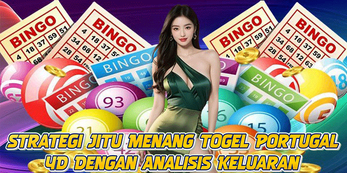 KeluaranStrategi Jitu Menang Togel Portugal 4D Dengan Analisis Keluaran